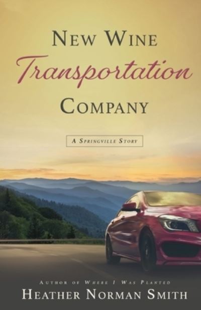 New Wine Transportation Company - Heather Norman Smith - Books - Emerald House Group - 9781649600561 - March 30, 2021