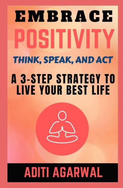 Embrace Positivity - Aditi Agarwal - Bücher - Independently Published - 9781659810561 - 13. Januar 2020