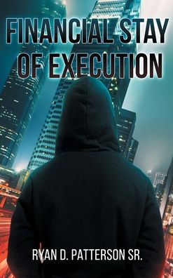 Cover for Sr Ryan D Patterson · Financial Stay of Execution (Hardcover Book) (2022)