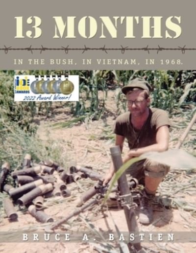 Cover for Bruce A Bastien · 13 Months: In the Bush, in Vietnam, in 1968 (Paperback Book) (2020)