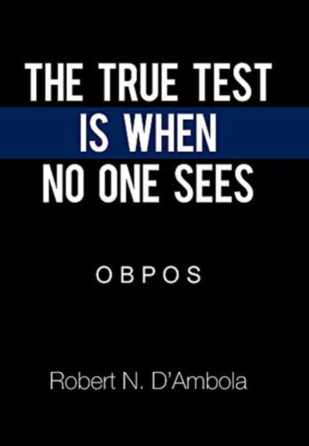 Cover for Robert N D'Ambola · The True Test Is When No One Sees (Hardcover Book) (2020)