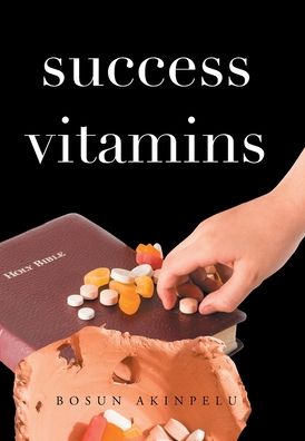 Cover for Bosun Akinpelu · Success Vitamins (Hardcover Book) (2021)