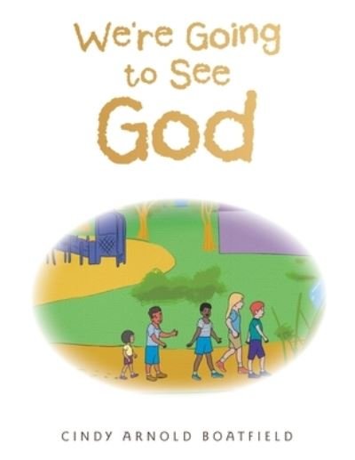 Cover for Cindy Arnold Boatfield · We're Going to See God (Bok) (2022)