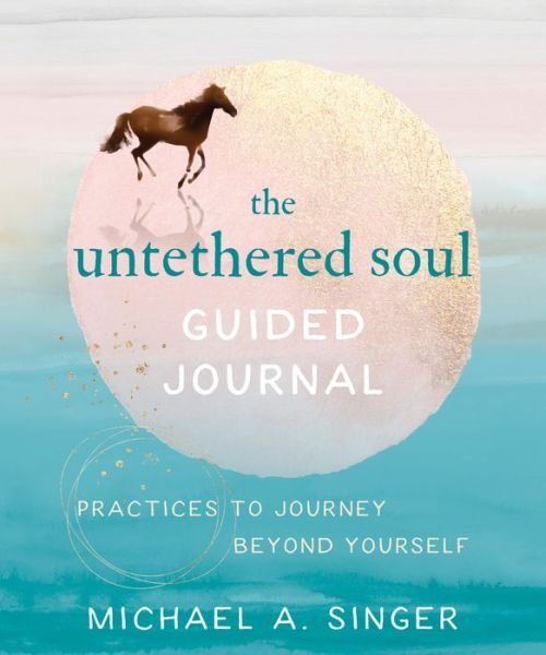 The Untethered Soul Guided Journal: Writing Practices to Journey Beyond Yourself - Michael A. Singer - Bøger - New Harbinger Publications - 9781684036561 - 24. september 2020
