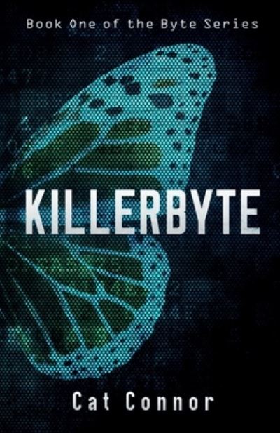 Killerbyte - Cat Connor - Books - Independently Published - 9781692141561 - September 10, 2019