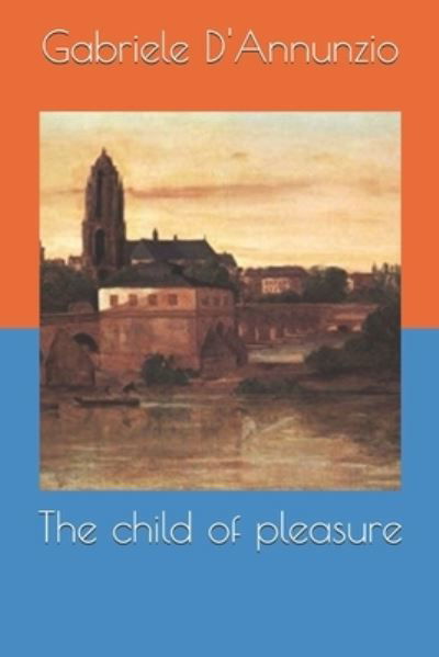 Cover for Gabriele D'Annunzio · Child of Pleasure (Book) (2019)