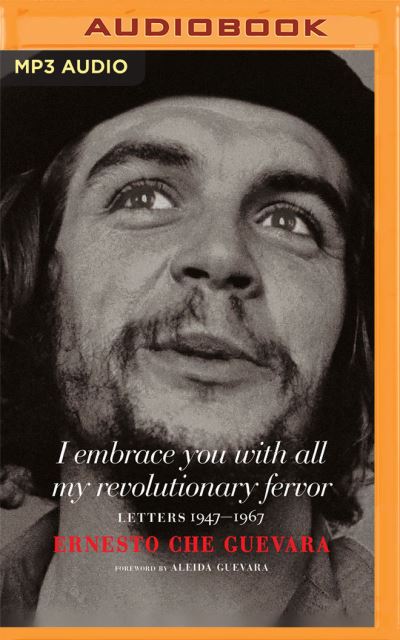 I Embrace You with All My Revolutionary Fervor - Ernesto Che Guevara - Music - AUDIBLE STUDIOS ON BRILLIANCE - 9781713653561 - November 9, 2021