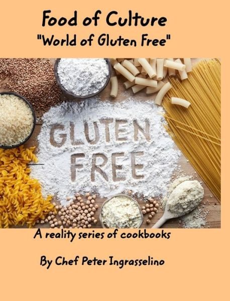 Cover for Peter Ingraselino · Food of Culture &quot;World of Gluten Free&quot;: &quot;World of Gluten Free&quot; (Hardcover Book) (2020)