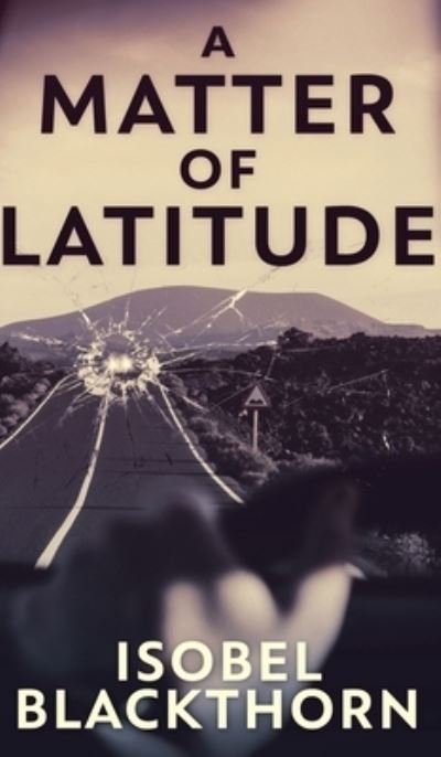 Cover for Isobel Blackthorn · A Matter Of Latitude (Hardcover Book) (2021)