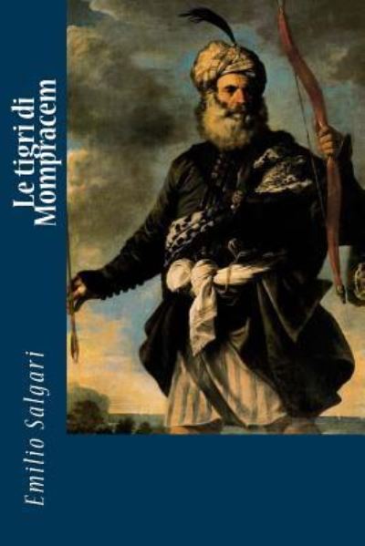 Le tigri di Mompracem - Emilio Salgari - Books - Createspace Independent Publishing Platf - 9781717428561 - April 26, 2018