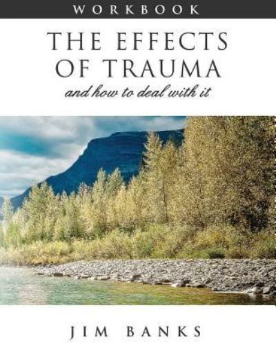 Cover for Jim Banks · The Effects of Trauma and How to Deal With It (Paperback Book) (2018)