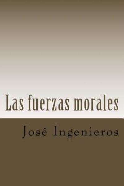 Cover for Jose Ingenieros · Las fuerzas morales (Paperback Book) (2018)