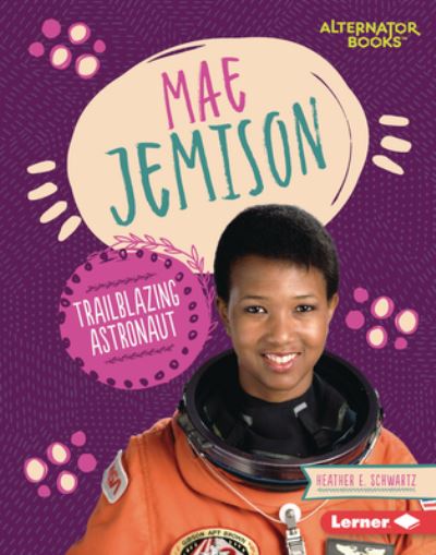 Mae Jemison - Heather E. Schwartz - Kirjat - Lerner Publishing Group - 9781728404561 - sunnuntai 1. elokuuta 2021