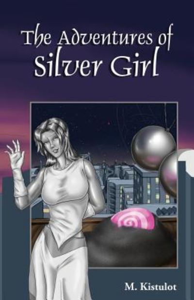 Cover for M Kistulot · The Adventures of Silver Girl (Paperback Book) (2018)