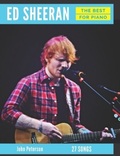 Ed Sheeran The Best - John Peterson - Książki - Independently Published - 9781731428561 - 16 listopada 2018