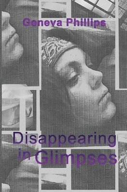 Cover for Geneva Phillips · Disappearing in Glimpses (Pocketbok) (2020)