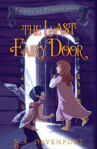 Cover for N a Davenport · The Last Fairy Door: Fairies of Titania Book 1 - Fairies of Titania (Paperback Bog) (2020)