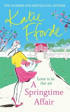 Cover for Katie Fforde · A Springtime Affair: From the #1 bestselling author of uplifting feel-good fiction (Innbunden bok) (2020)
