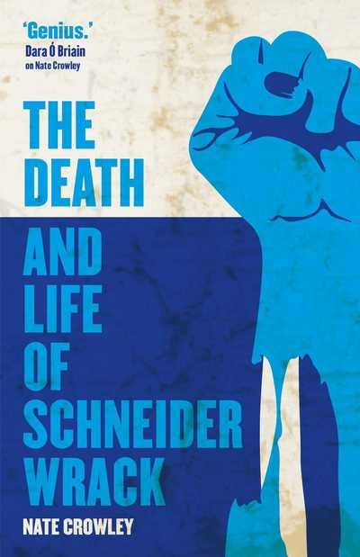 Cover for Nate Crowley · The Death and Life of Schneider Wrack (Taschenbuch) (2017)