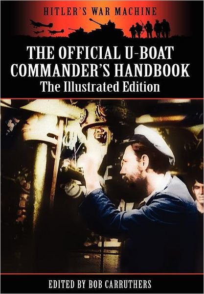 Cover for Bob Carruthers · The Official U-boat Commander's Handbook - The Illustrated Edition (Hardcover bog) (2012)