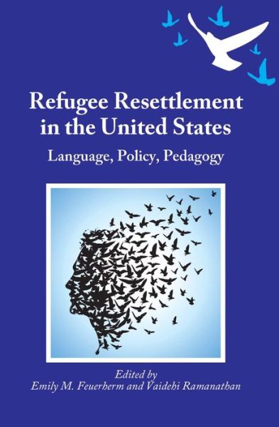 Refugee Resettlement in the United States: Language, Policy, Pedagogy - - Books - Channel View Publications Ltd - 9781783094561 - December 3, 2015