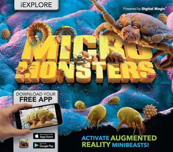 Iexplore - Micromonsters: Activate Augmented Reality Mini-beasts - Camilla De La Bedoyere - Książki - Welbeck Publishing Group - 9781783122561 - 3 kwietnia 2018