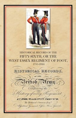 Historical Record of the Fifty-Sixth, or The West Essex Regiment of Foot, 1755-1844 - Richard Cannon - Books - Naval & Military Press - 9781783317561 - October 29, 2020