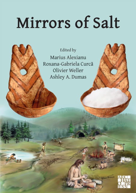 Cover for Mirrors of Salt: Proceedings of the First International Congress on the Anthropology of Salt: 20-24 August 2015, 'Al. I. Cuza' University, Iasi, Romania (Paperback Book) (2023)