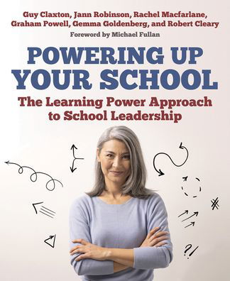Powering Up Your School: The Learning Power Approach to school leadership - The Learning Power series - Guy Claxton - Kirjat - Crown House Publishing - 9781785834561 - tiistai 5. toukokuuta 2020