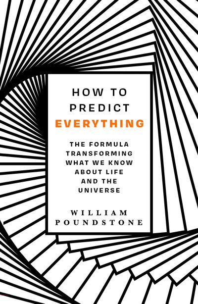 Cover for William Poundstone · How to Predict Everything: The Formula Transforming What We Know About Life and the Universe (Paperback Book) (2020)