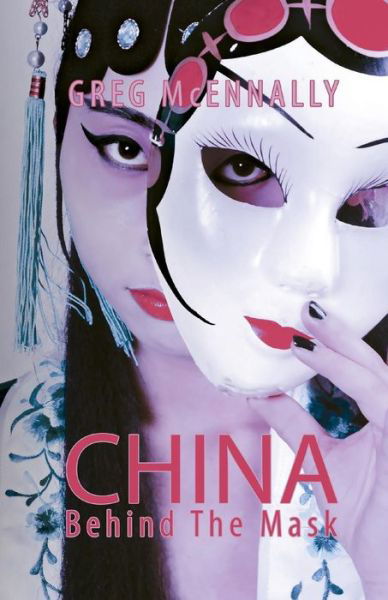 Greg McEnnally · China - Behind the Mask (Hardcover Book) (2017)