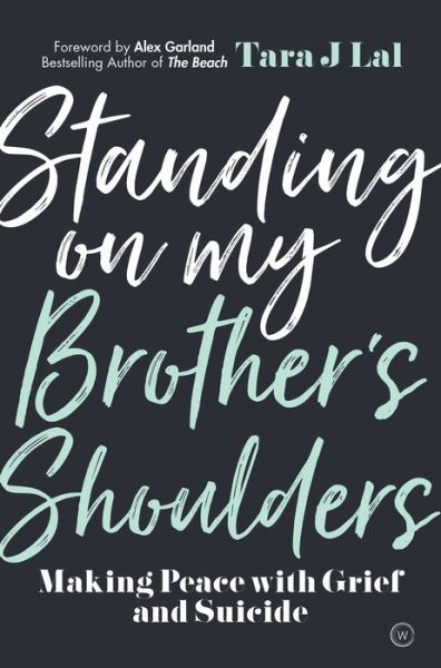 Standing on my Brother's Shoulders: Making Peace with Grief and Suicide - Tara Lal - Books - Watkins Media Limited - 9781786783561 - September 8, 2020