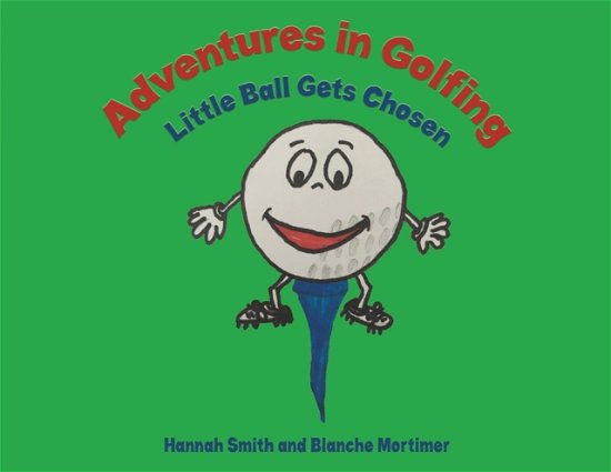 Cover for Hannah Smith · Adventures in Golfing - Little Ball Gets Chosen (Paperback Bog) (2023)