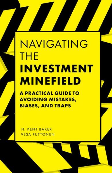 Cover for Baker, H. Kent (American University, USA) · Navigating the Investment Minefield: A Practical Guide to Avoiding Mistakes, Biases, and Traps (Paperback Book) (2019)