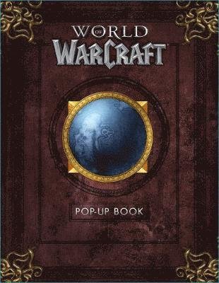 Cover for Matthew Reinhart · The World of Warcraft Pop-Up Book (Inbunden Bok) (2019)