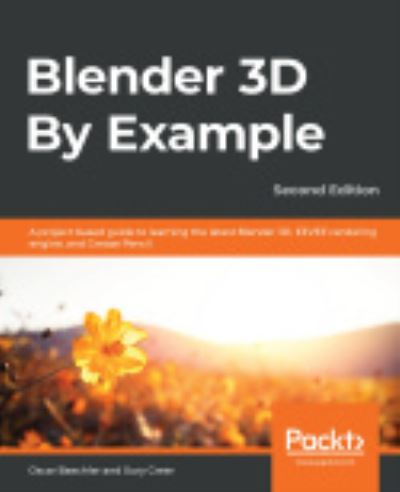 Cover for Oscar Baechler · Blender 3D By Example: A project-based guide to learning the latest Blender 3D, EEVEE rendering engine, and Grease Pencil (Paperback Book) [2 Revised edition] (2020)