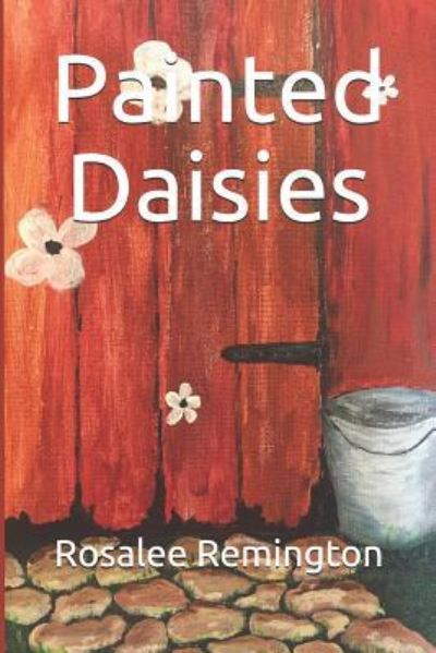 Cover for Rosalee Remington · Painted Daisies (Paperback Book) (2018)