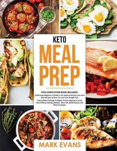 Cover for Mark Evans · Keto Meal Prep 2 Books in 1 - 70+ Quick and Easy Low Carb Keto Recipes to Burn Fat and Lose Weight &amp; Simple, Proven Intermittent Fasting Guide for Beginners (Paperback Bog) (2018)
