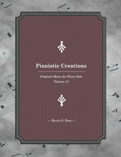 Cover for Kevin G Pace · Pianistic Creations 15 (Paperback Bog) (2018)