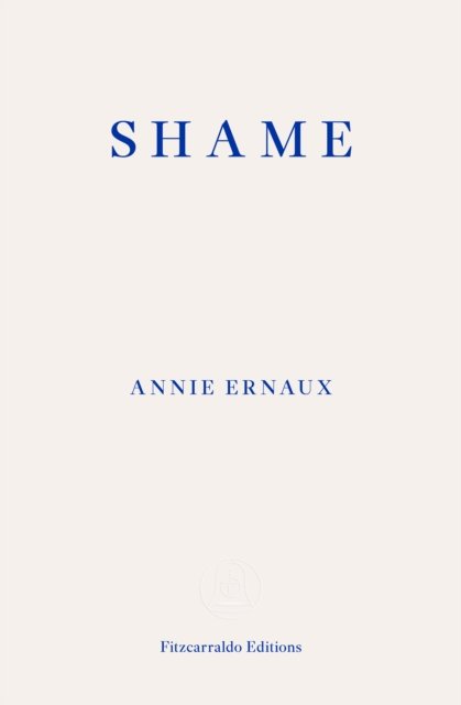 Cover for Annie Ernaux · Shame - WINNER OF THE 2022 NOBEL PRIZE IN LITERATURE (Paperback Book) (2023)