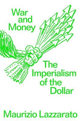 Cover for Maurizio Lazzarato · War and Money: The Imperialism of the Dollar (Paperback Book) (2025)