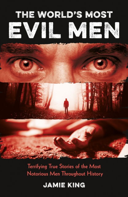 Cover for Summersdale Publishers · The World's Most Evil Men: Terrifying True Stories of the Most Notorious Men Throughout History (Paperback Book) (2025)