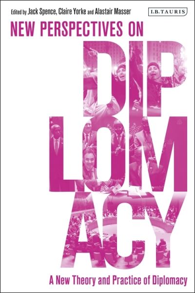 A New Theory and Practice of Diplomacy: New Perspectives on Diplomacy -  - Bücher - Bloomsbury Publishing PLC - 9781838604561 - 22. April 2021