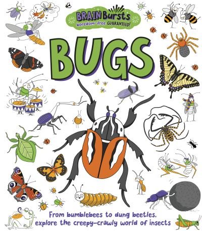Bugs - Brain Bursts - Noodle Fuel - Bøger - Little Tiger Press Group - 9781838914561 - 7. juli 2022