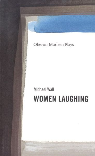 Cover for Michael Wall · Women Laughing - Oberon Modern Plays (Paperback Book) (2001)