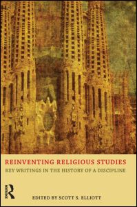 Cover for Scott S. Elliott · Reinventing Religious Studies: Key Writings in the History of a Discipline (Paperback Book) (2013)