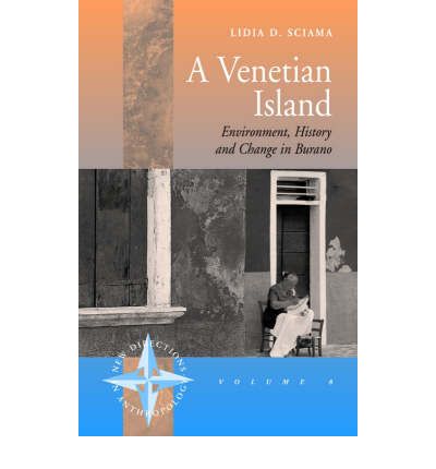 Cover for Lidia D. Sciama · A Venetian Island: Environment, History and Change in Burano - New Directions in Anthropology (Paperback Book) [New edition] (2005)