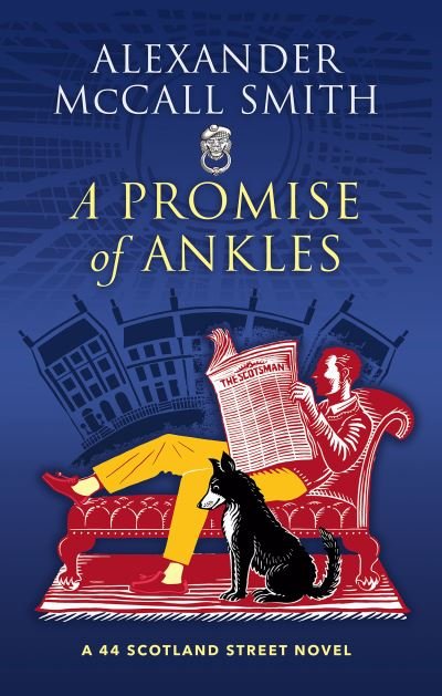 Cover for Alexander McCall Smith · A Promise of Ankles: A 44 Scotland Street Novel (Hardcover bog) (2020)