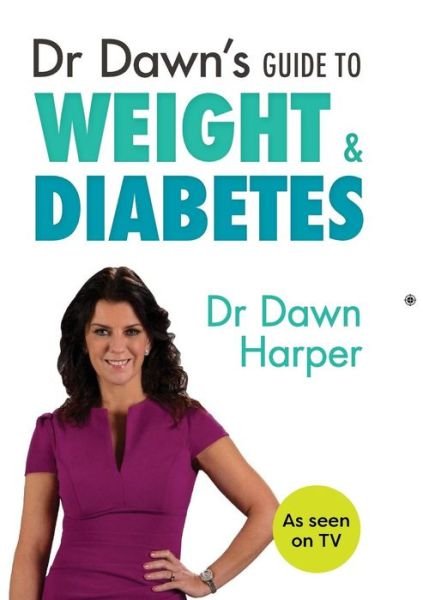 Cover for Dawn Harper · Dr Dawn's Guide to Weight &amp; Diabetes (Paperback Book) (2015)