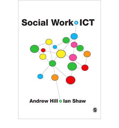 Social Work and ICT - Andrew Hill - Bøker - Sage Publications Ltd - 9781849200561 - 18. mars 2011